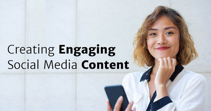 How To Create Engaging Social Media Content